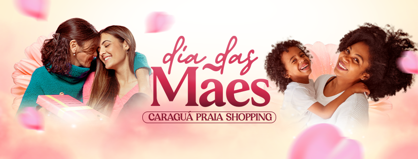 O Caraguá Praia Shopping preparou uma ação promocional para homenagear todas as mães, e você não pode ficar de fora!